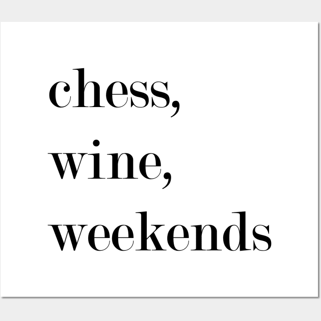 Chess, Wine, Weekends. Wall Art by Woozy Swag